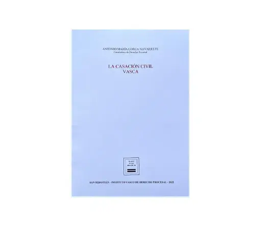 Nueva publicación del Instituto Vasco de Derecho Procesal: "La casación civil vasca" Nueva publicación del Instituto Vasco de Derecho Procesal: "La casación civil vasca"