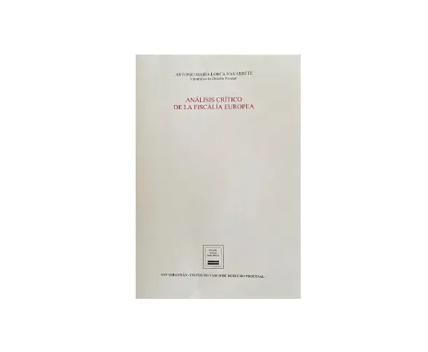 Nueva publicación del Instituto Vasco de Derecho Procesal: "Análisis crítico de la Fiscalía Europea" Nueva publicación del Instituto Vasco de Derecho Procesal: "Análisis crítico de la Fiscalía Europea"