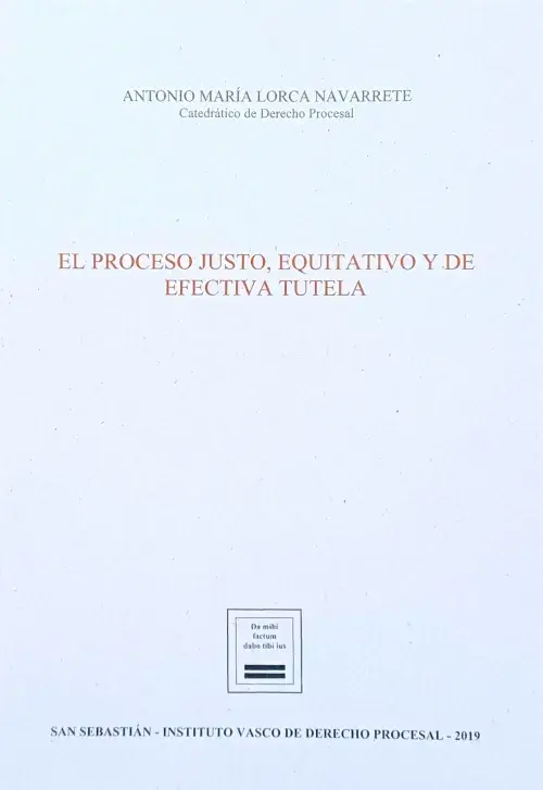 El proceso justo, equitativo y de efectiva tutela