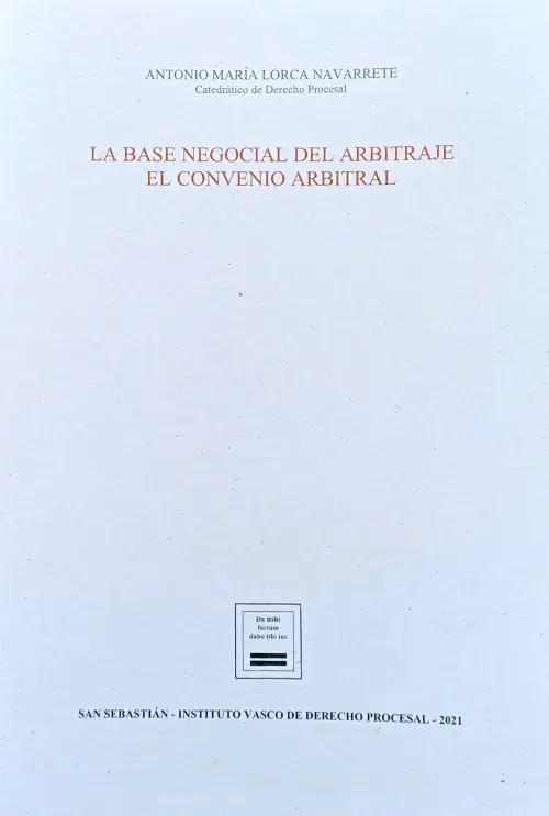 La base negocial del arbitraje. El convenio arbitral