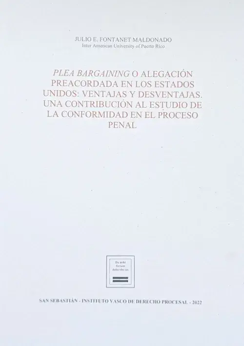 Plea Bargaining o alegación preacordada en los Estados Unidos: Ventajas y desventajas. Una contribución al estudio de la conformidad en el proceso penal